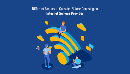 Different Factors to Consider Before Choosing an Internet Service Provider